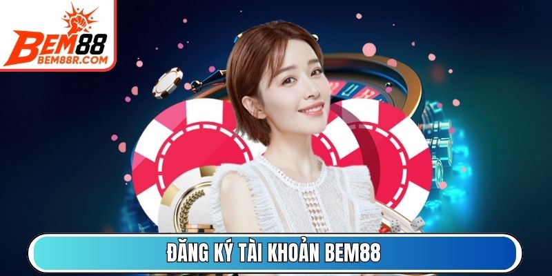 Đăng ký tài khoản BEM88