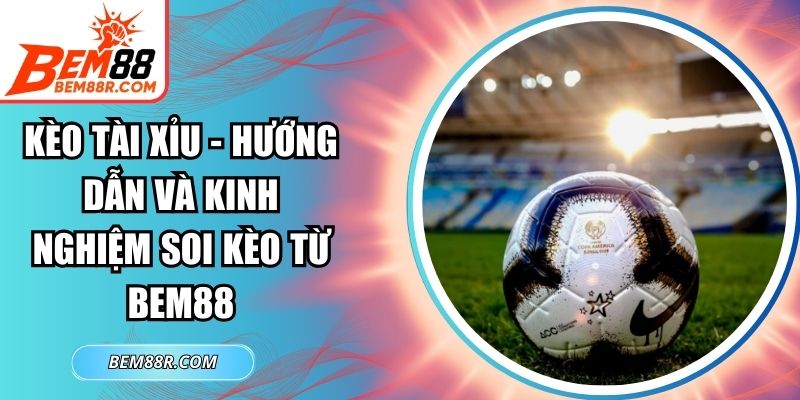 Kèo Tài Xỉu
