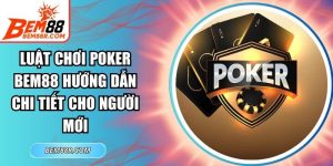 Luật Chơi Poker