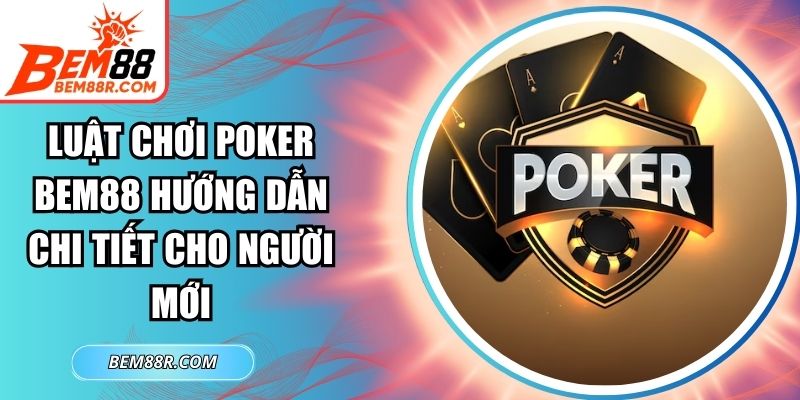Luật Chơi Poker